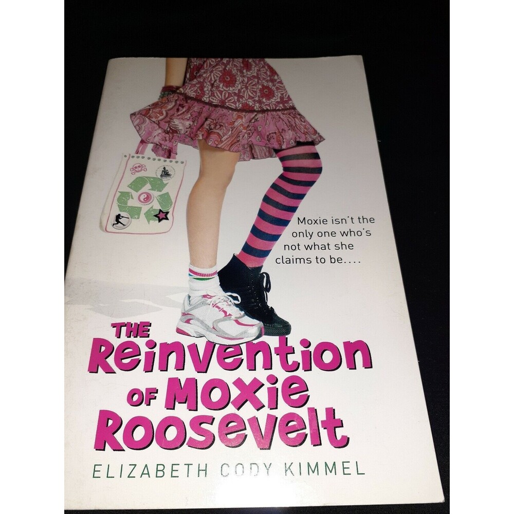 The Reinvention of Moxie Roosevelt by Elizabeth Cody Kimmel (2011, Paperback)